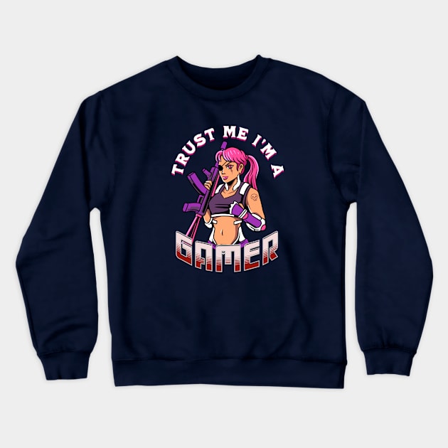 Trust Me Iam a Gamer Girl Crewneck Sweatshirt by antarte